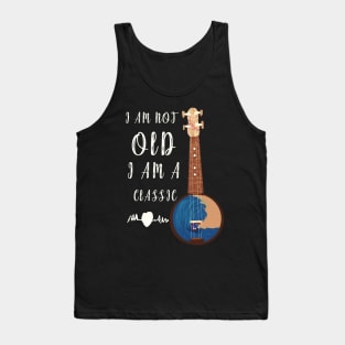 I AM NOT OLD I AM CLASSIC AND VINTAGE Tank Top